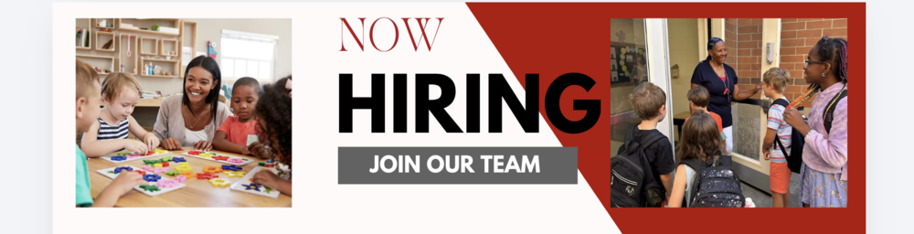 Alt text: Recruitment banner reading “NOW HIRING — JOIN OUR TEAM.” On the left, a childcare professional sits at a table doing a colorful craft activity with young children. On the right, a staff member greets a group of school-age children and an adult at a building entrance. The design uses a white, red, black, and gray color scheme.