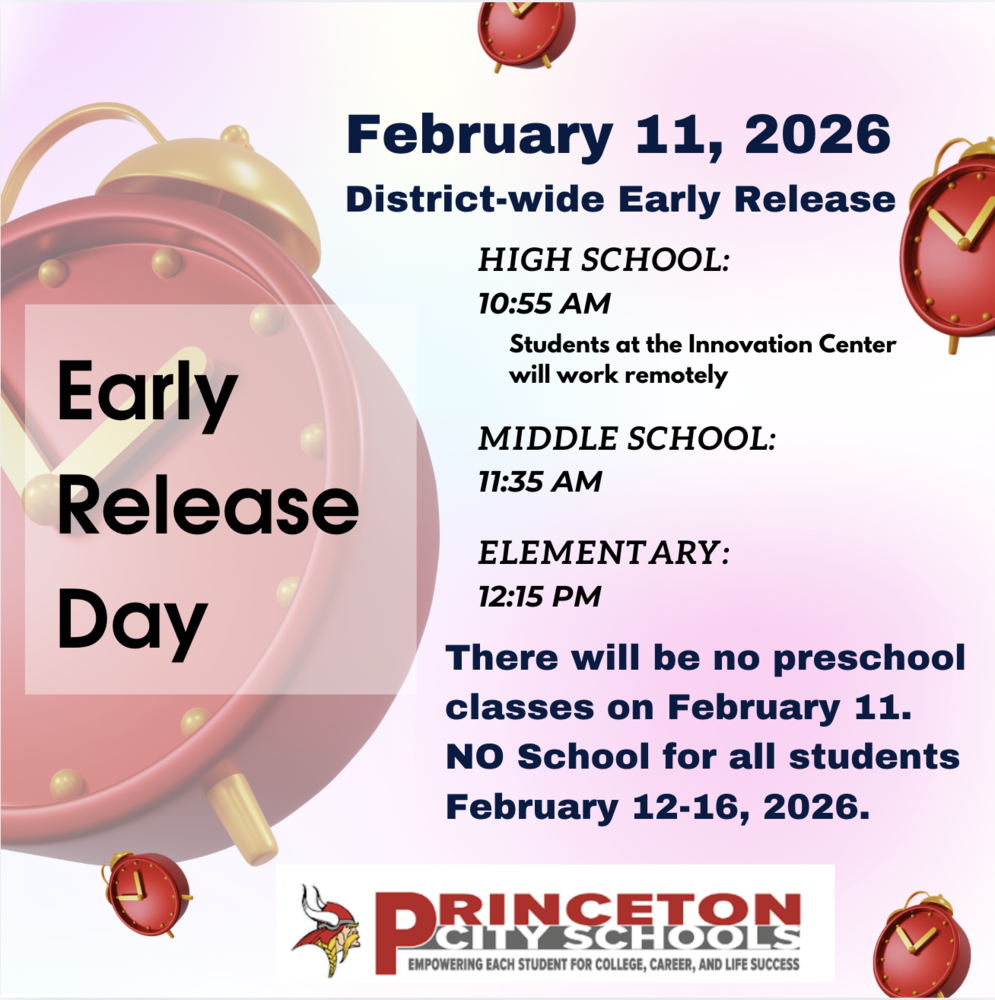 Graphic announcing a district-wide early release day on February 11, 2026. High school dismisses at 10:55 a.m., middle school at 11:35 a.m., and elementary at 12:15 p.m. Students at the Innovation Center will work remotely. There will be no preschool classes on February 11. No school for all students February 12–16, 2026. Princeton City Schools logo appears at the bottom.