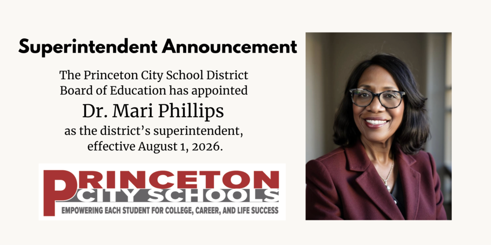 Superintendent Announcement  The Princeton City School District Board of Education has appointed Dr. Mari Phillips as the district’s superintendent, effective August 1, 2026.  Princeton City Schools Empowering each student for college, career, and life success
