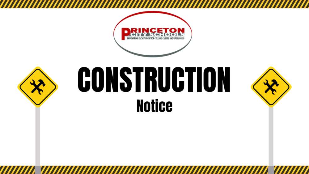 Construction Notice with Princeton City Schools logo at top