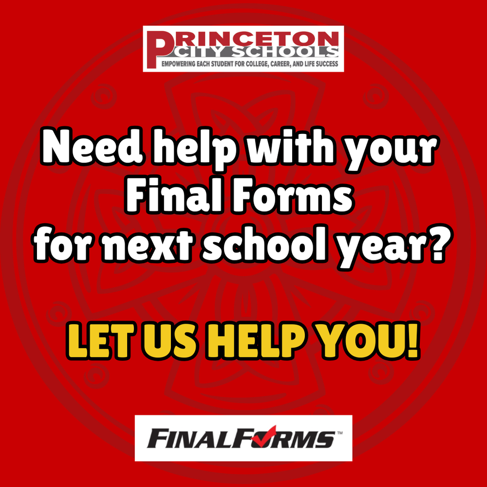 Red graphic with the Princeton City Schools logo at the top and the graphic reading "Need help with your Final Forms for next school year? Let us help you!" The FinalForms logo is at the bottom of the graphic.