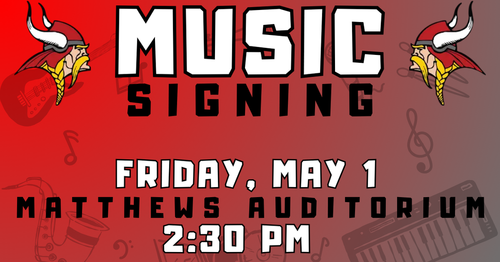 Senior Music Signing Friday, May 1 2:30 pm Matthews Auditorium