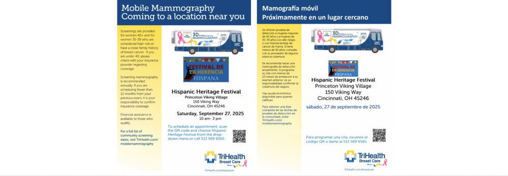 The TriHealth 3D Mobile Mammography Van will be at the People of Princeton Festival (in the parking lot) on Saturday, September 27th, from 10 AM - 2 PM. The festival is 11-2 PM. To schedule an appointment, call 513-569-6565.