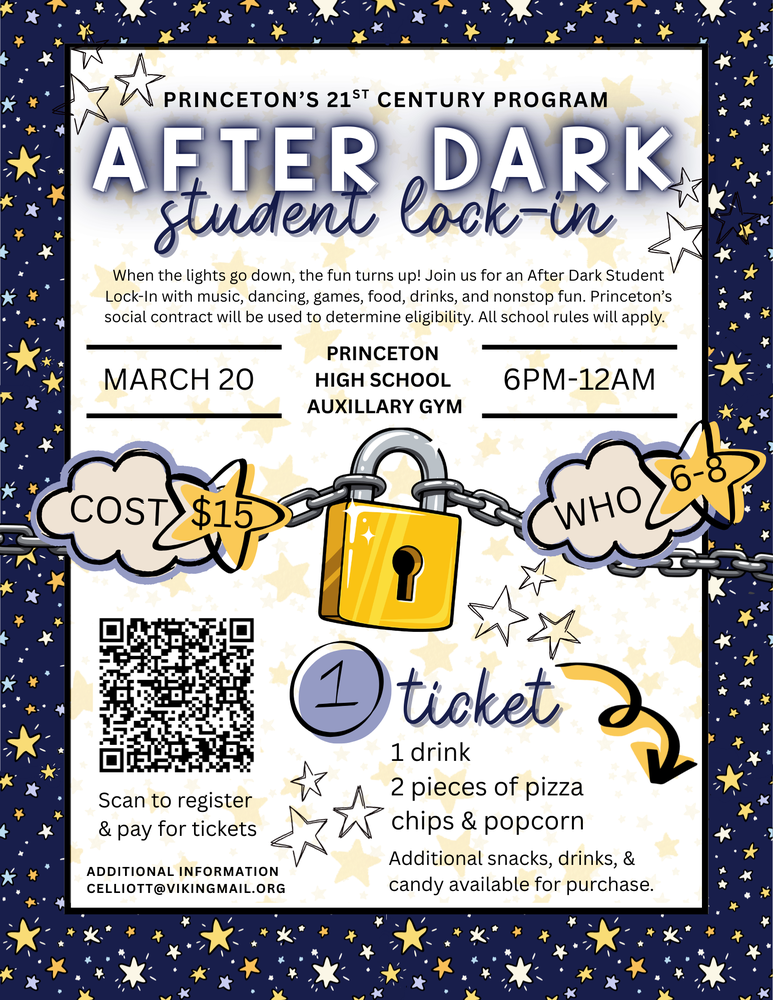 Flyer for Princeton's 21st Century Program After Dark Student Lock-In. Event details: March 20, 6PM–12AM at Princeton High School Auxiliary Gym. Cost is $15 per ticket, open to grades 6–8. Ticket includes 1 drink, 2 pieces of pizza, chips, and popcorn. Additional snacks, drinks, and candy available for purchase. The event features music, dancing, games, food, and drinks. Princeton's social contract will be used to determine eligibility and all school rules apply. Scan the QR code to register and pay for tickets. For additional information, contact celliott@vikingmail.org. Flyer design features a navy blue starry border with a gold padlock graphic.