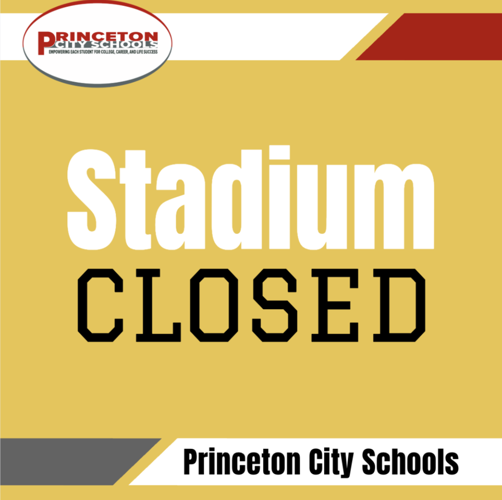 Yellow background with scarlet red, white, and gray accents stating "Stadium Closed" with Princeton City School logos and name on  upper and lower corners.