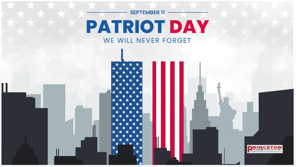 Patriot Day graphic with city skyline and Statue of Liberty silhouette in the background. Two tall buildings in the center are designed with the American flag—one with white stars on a blue background, the other with red and white stripes. Text at the top reads: ‘September 11 Patriot Day – We Will Never Forget.’ Princeton City School District logo appears in the bottom right corner.