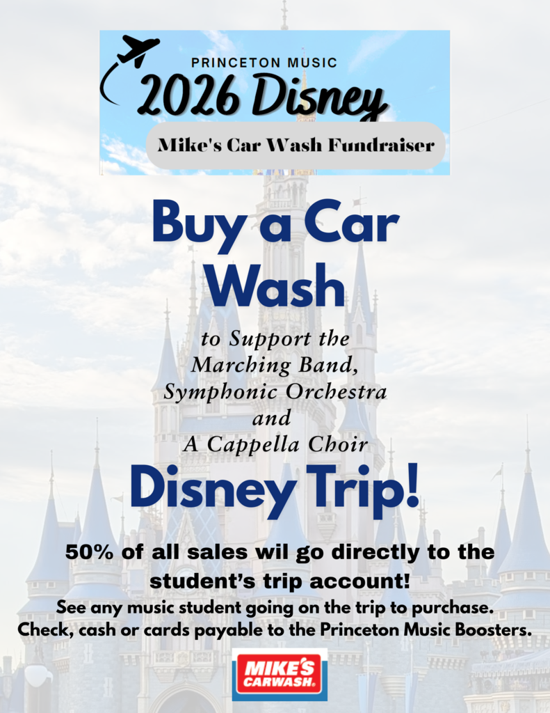 📣Mike's Car Wash Fundraiser 🎵 The Pride of Princeton Marching Band, Symphonic Orchestra and A Cappella Choir are going to Disney World to work with Disney Musicians and perform at Disney World. 📣The music students going on this trip are selling Mike's Car Washes in order to help raise money towards their trip. 💧 50% of all sales will go towards that student's trip! 🚗 Please purchase your car wash today! See any music student participating and complete your order. 🎶 Cash, cards and checks made out to the Princeton Music Boosters will be accepted.