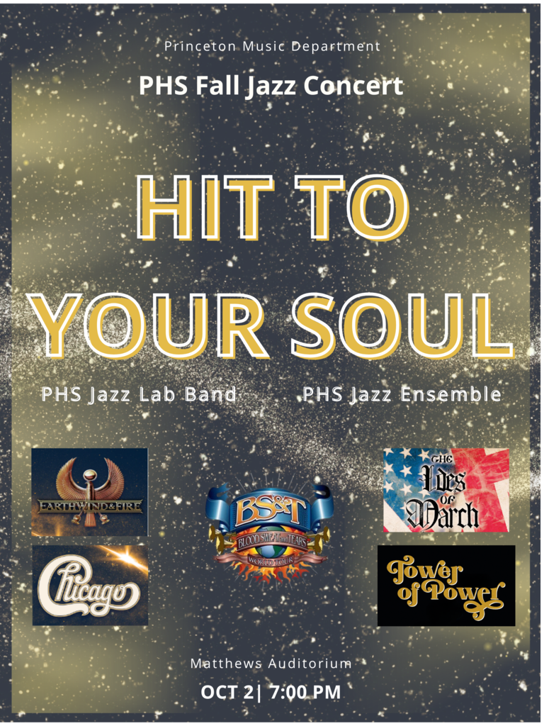 Princeton Music Department presents PHS Jazz Concert Hits To Your Soul featuring the PHS Jazz Lab Band and PHS Jazz Ensemble.  Music featured from Earth Wing & Fire, Chicago, The Ides of March, Tower of Power and  Blood Sweat and Tears October 2 at 7pm in Matthews Auditorium
