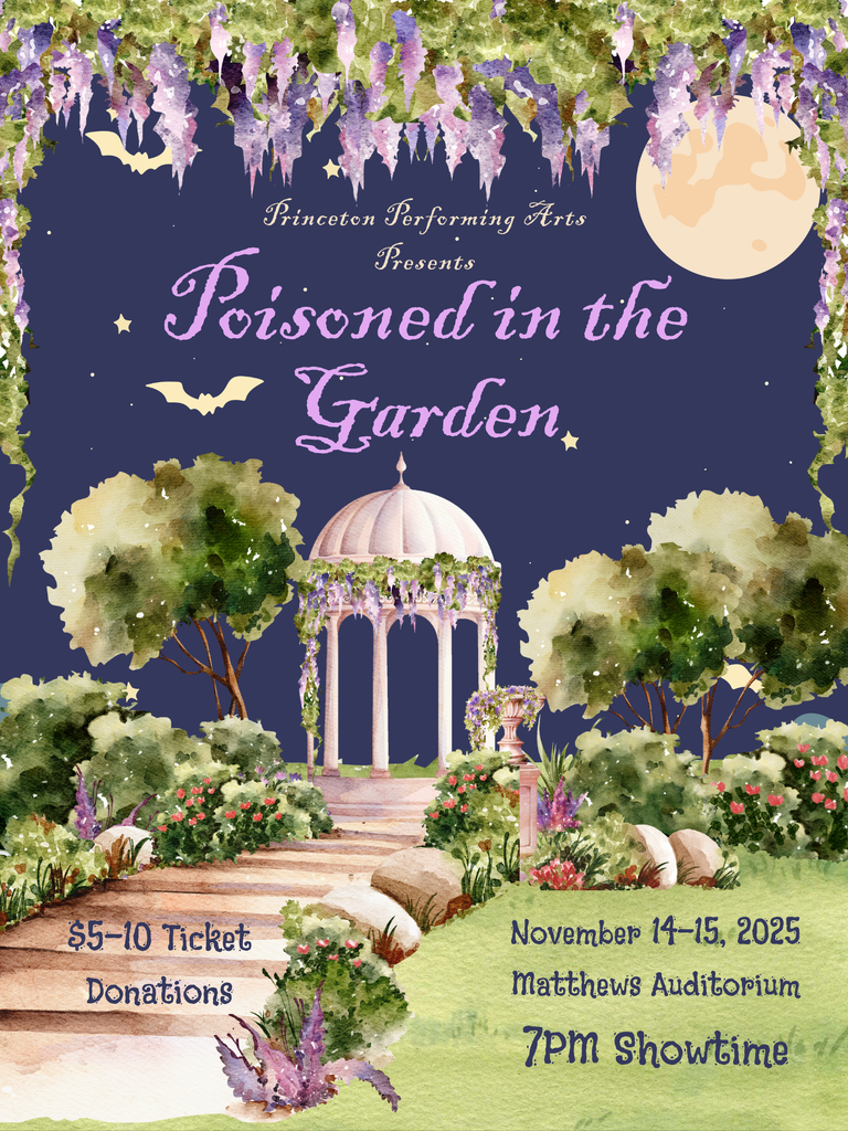 Princeton  Performing Arts Presents Poisoned in the Garden- show poster- images of a haunted garden, dates of event and ticket prices: $5-$10 ticket donation and November 14-15, 2025 Matthews Auditorium 7pm show time