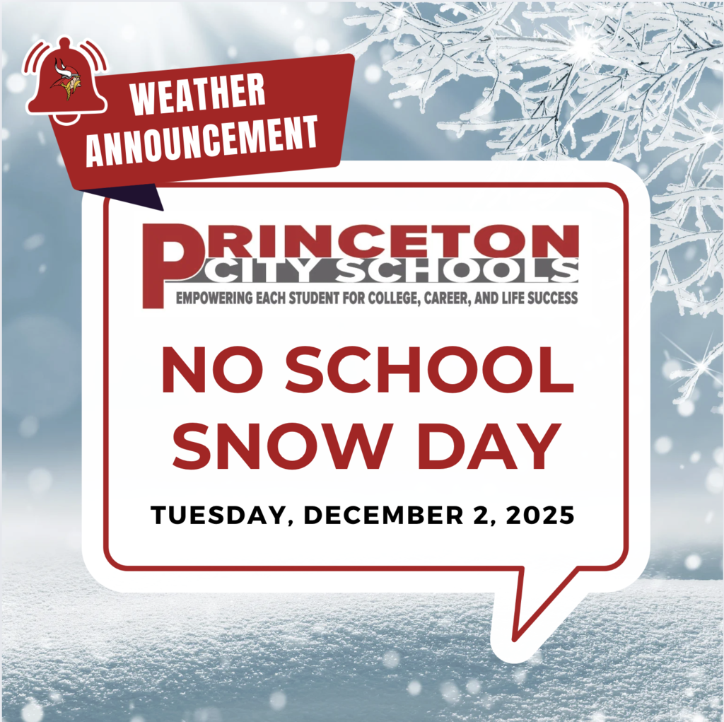 Announcement Princeton City School District will be CLOSED on Tuesday, December 2, 2025. Have a safe SNOW DAY!