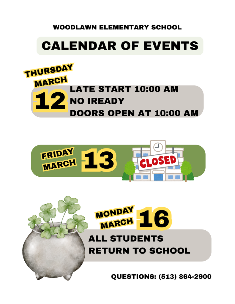 Thursday, March 12, 2026-Late start, no iReady. /// Friday, March 13, 2026-No school. /// Monday, March 16, 2026-All students return to school.