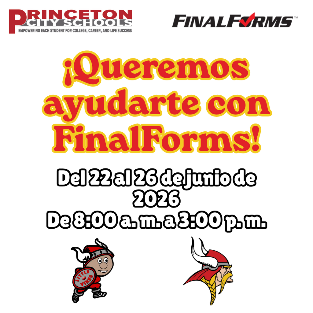 Graphic in Spanish that says Graphic with the Princeton City Schools and FinalForms logos at the top with the words "We want to help you with FinalForms. June 22-26, 2026 from 8 a.m. to 3 p.m."
