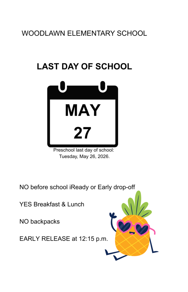 Greetings, Woodlawn Elementary families! Tomorrow, Wednesday, May 27, 2026, is the last day of school. A few reminders: Doors open at 8:45 a.m.  No backpacks. Breakfast and lunch will be served.  Early release at 12:15 p.m. Again, dismissal is at 12:15 p.m. Have a happy and safe summer! As Always...Go Vikes!