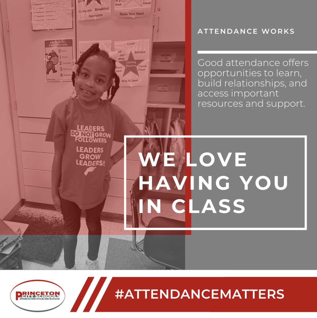 Graphic promoting school attendance featuring a smiling elementary student standing in a classroom. Text reads, “Attendance Works. Good attendance offers opportunities to learn, build relationships, and access important resources and support. We love having you in class.” Princeton City Schools logo and #AttendanceMatters appear at the bottom.