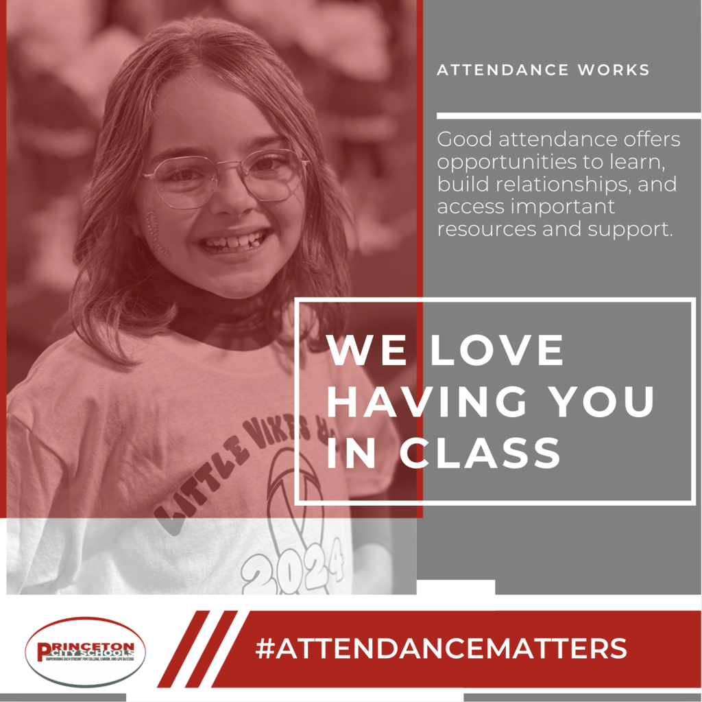 Attendance Matters graphic featuring a smiling elementary student wearing glasses. Text reads, “Attendance Works. Good attendance offers opportunities to learn, build relationships, and access important resources and support. We love having you in class.” Princeton City Schools logo and #AttendanceMatters appear at the bottom.