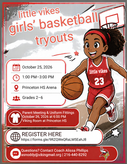 Flyer for Little Vikes Girls Basketball tryouts. There is a cartoon figure of a girls basketball players with "little vikes" printed on a red Adidas jersey. Info and dates on the flyer are October 25, 2026 from 1 p.m. to 3 p.m. at the Princeton High School Arena. Tryouts are open to girls in grades 2 through 6. There is also a parent meeting and uniform fittings on October 26, 2026 at 6 p.m. in the Viking Room at Princeton High School. There is a registration link and a bubble with the words "Questions? Contact Coach Alissa Phillips asnoddy@vikingmail.org | 216-440-8292"