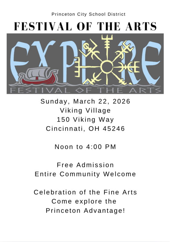 Festival of Arts flyer information: Explore Princeton’s Festival of the Arts!  Sunday, March 22, 2026    Noon to 4 PM    Viking Village  150 Viking Way, Cincinnati, OH 45246    Free for all ages 
