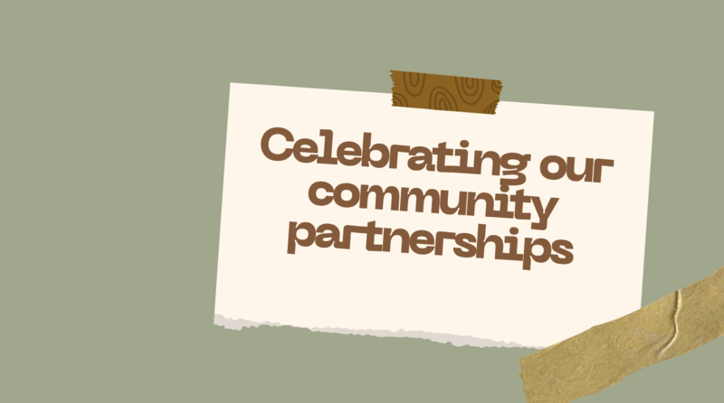 Celebrating our community partnerships "taped" onto a green background