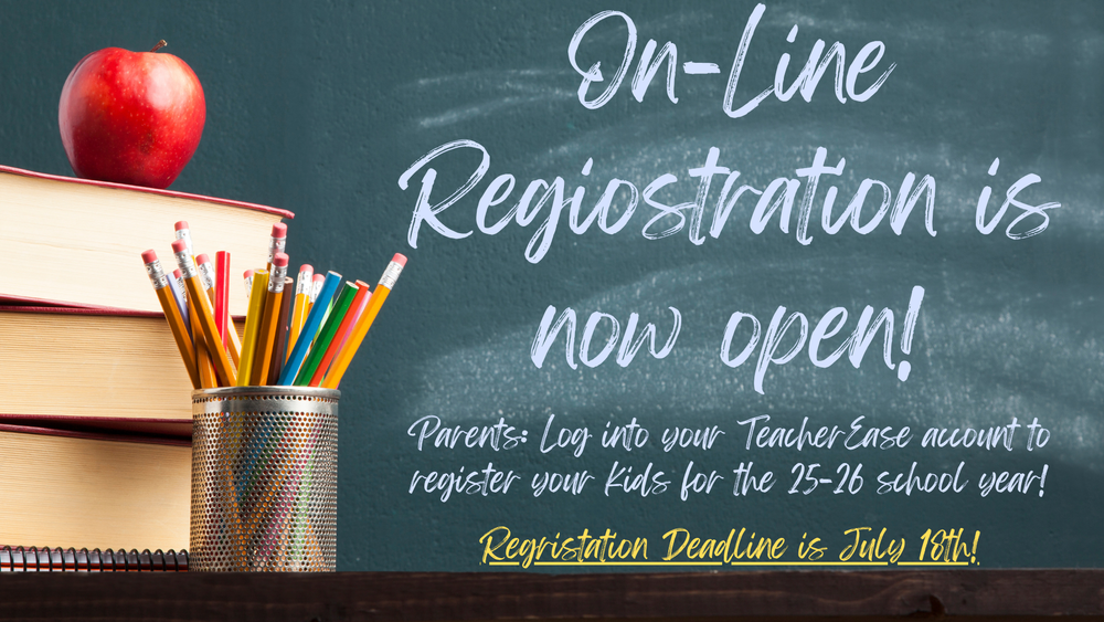 Graphic announcement for on-line registration. Parents: log into your TeacherEase account to register your kids for the 25-26 school year.
