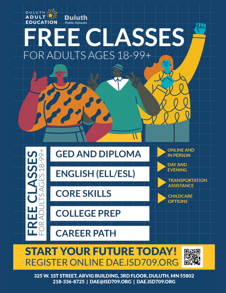 Take the next step in your journey with Duluth Adult Education—FREE classes for adults 18+! Whether you're earning a GED or high school diploma, preparing for college, starting a new career, brushing up on reading, writing, and math, improving computer skills, or learning English (ELL/ESL), assistance such as free childcare, transportation help, Chromebook checkout, and tutor time are available to support your success. Empower yourself today and open doors to new opportunities!
