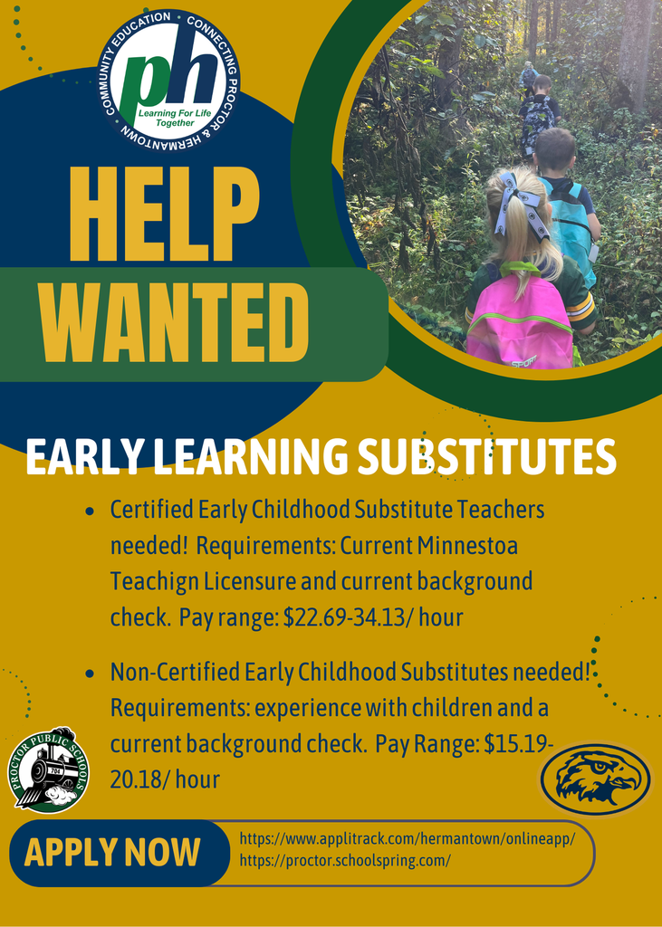 Do you love working with children and want to make a real impact in their earliest years? Proctor Public Schools is on the lookout for Early Learning Substitutes—Certified or Non-Certified—who are ready to inspire, nurture, and support young minds. Whether you're a seasoned educator or someone with a heart for helping kids grow, we welcome your experience and enthusiasm. A completed background check is required. 💬 Questions? Reach out to Roxy Olsen-Hurst at rolsenhurst@proctor.k12.mn.us or call 218-729-9563.