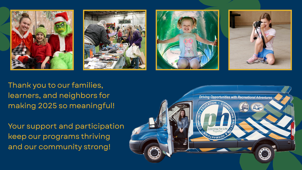 Happy New Year from Proctor Hermantown Community Education As we welcome 2026, we pause to honor the families, learners, and neighbors who give life to our programs. Every class, camp, and event is more than an activity—it is a moment of connection, a spark of creativity, and a reminder of the resilience that defines our community. This year, we look forward to: Opening doors to new enrichment opportunities that inspire curiosity across all ages Strengthening the bonds that unite our schools, families, and neighborhoods Celebrating the pride, traditions, and spirit that make Proctor and Hermantown extraordinary Thank you for walking this journey with us—sharing your time, your talents, and your trust. Together, we create spaces where learning becomes joy and community becomes family. May 2026 be filled with discovery, laughter, and lasting memories. — Your Proctor Hermantown Community Ed Team