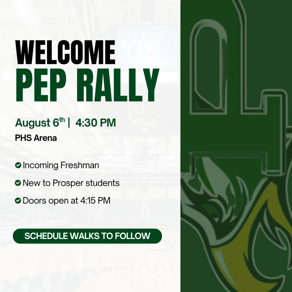 Graphic with green and black text promoting the Welcome Pep Rally at PHS on August 6 at 4:30 PM in the PHS Arena. For freshman and new to Prosper students. Doors open at 4:15 PM.