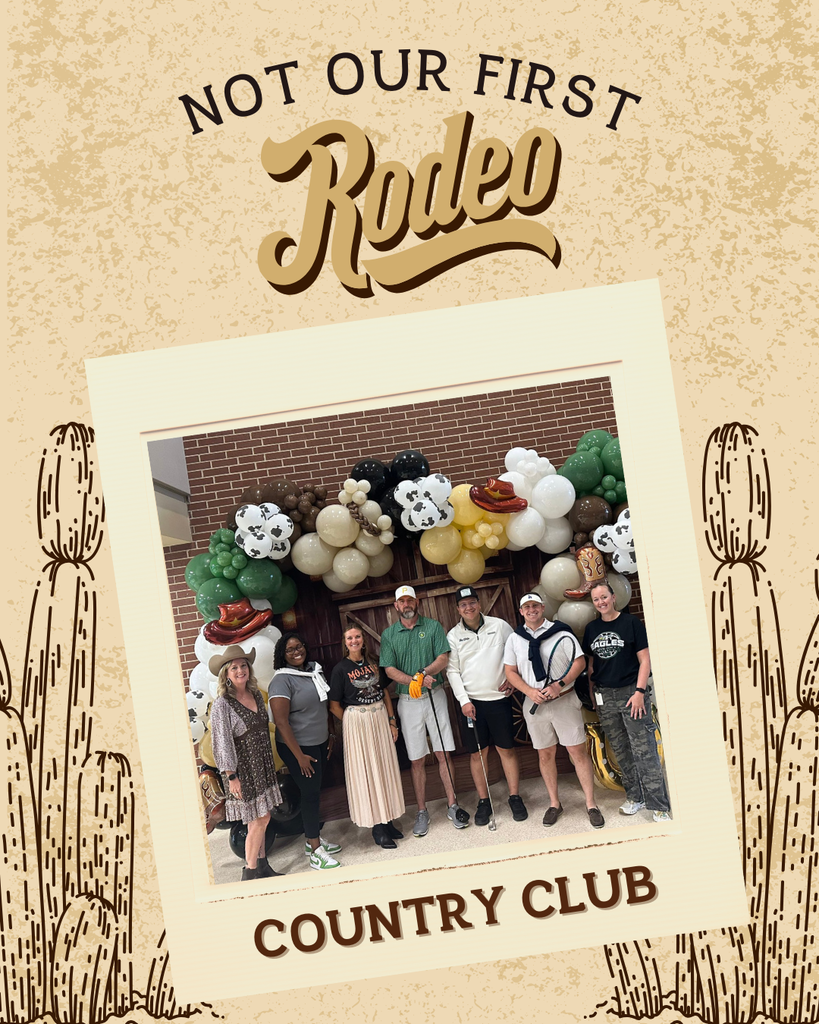 A western-themed “Not Our First Rodeo” graphic shows a group of staff dressed in a mix of western and country club outfits, posing in front of a balloon arch with cowboy hats and boots. Text reads: “Country Club.”