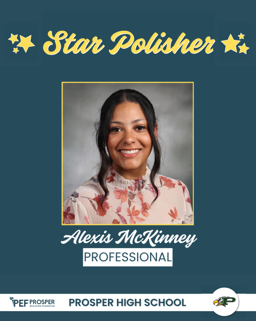 Graphic with navy background and yellow stars titled “Star Polisher.” Features headshot of Alexis McKinney labeled “Professional.” Prosper Education Foundation and Prosper High School logos at bottom.