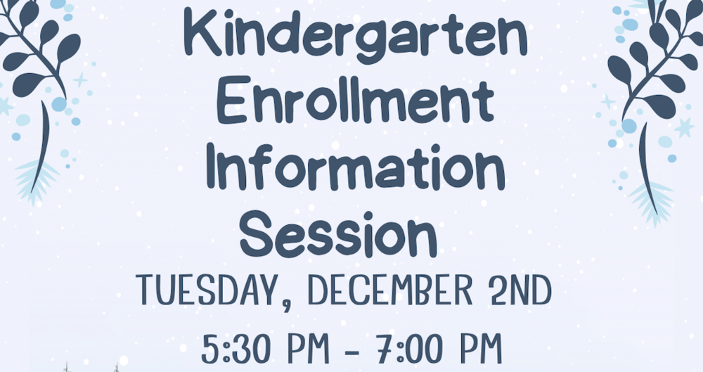Kindergarten Enrollment Info Session, Tuesday, December 2nd, 5:30 pm - 7:00 pm