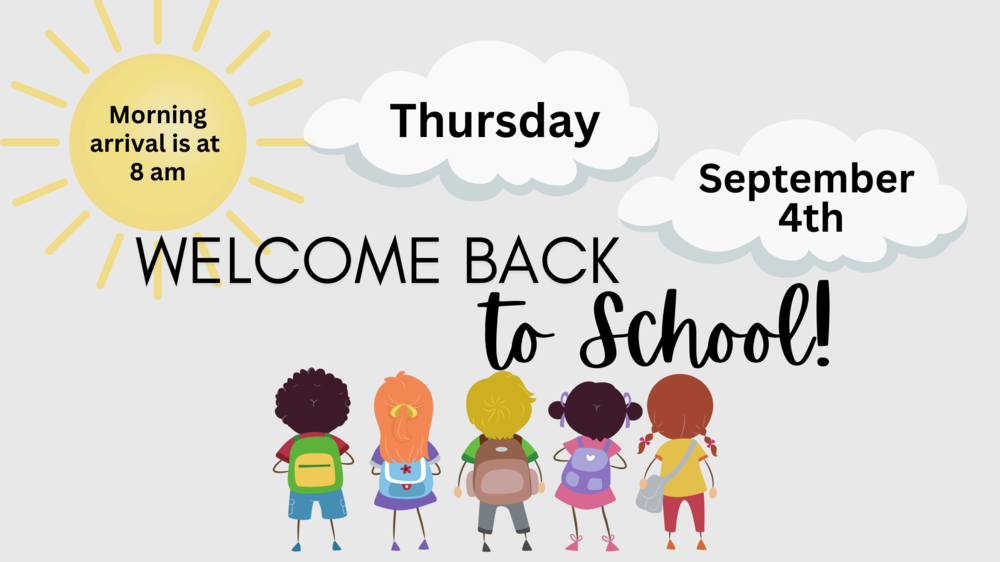 Cartoon children seen from the back, wearing backpacks, looking at text that says "Welcome back to school, Thursday, September 4th. Morning arrival is at 8 am."