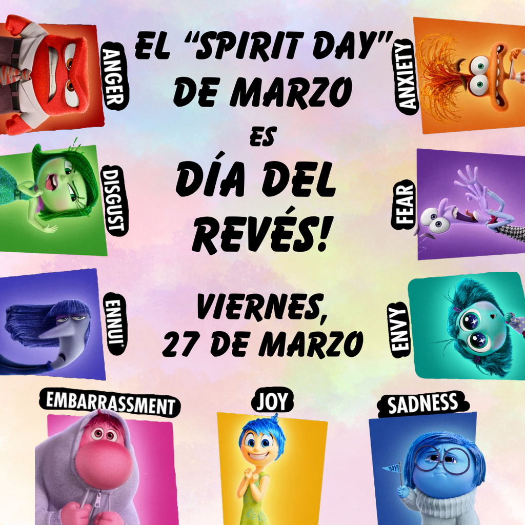 Text in center says: "El 'Spirit day' de marzo es día del revés! Viernes, 27 de marzo." Text is surrounded by images of the characters from the Pixar movie, "Inside Out": Anger, Disgust, Ennui, Embarrassment, Joy, Sadness, Envy, Fear, and Anxiety.