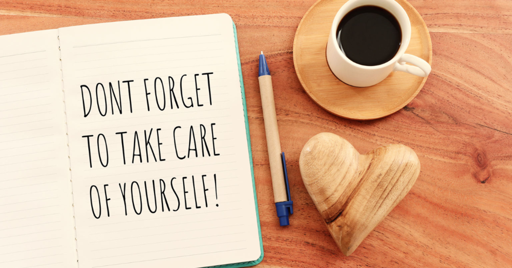 Don't forget to take care of yourself