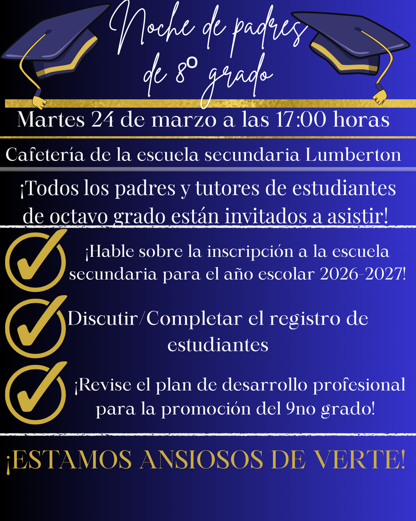 🎓 8th Grade Parent Night 🎓 Parents and guardians of 8th grade students — you’re invited! 📅 Tuesday, March 24th ⏰ 5:00 PM 📍 Lumberton Jr. High Cafeteria Join us as we prepare for an exciting transition to high school! We will: ✔️ Discuss High School Registration for the 2026–2027 school year ✔️ Complete Student Registration ✔️ Review the Career Development Plan for 9th Grade Promotion This is an important step in planning your student’s future, and we look forward to partnering with you every step of the way. 💙 We look forward to seeing you there! 💛