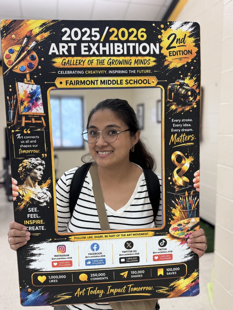 What an incredible celebration of creativity, imagination, and talent! The 2025–2026 Fairmont Middle School Art Exhibition, “Gallery of the Growing Minds,” was a tremendous success. We are proud of our student artists who showcased their unique perspectives, creativity, and artistic growth through a diverse collection of outstanding artworks. This exhibition highlighted not only artistic skills but also the power of creativity, critical thinking, innovation, and self-expression. Every piece displayed reflected the hard work, dedication, and imagination of our students. A heartfelt thank you to our parents, families, community members, school administrators, and staff for supporting arts education and helping make this event memorable. Your encouragement inspires our students to continue dreaming, creating, and growing. Congratulations to all of our young artists for sharing their talents and reminding us that creativity is one of the most powerful tools for shaping the future. Today’s artists are tomorrow’s innovators, designers, architects, entrepreneurs, and leaders. Thank you for being part of our journey and celebrating the extraordinary potential of our growing minds!