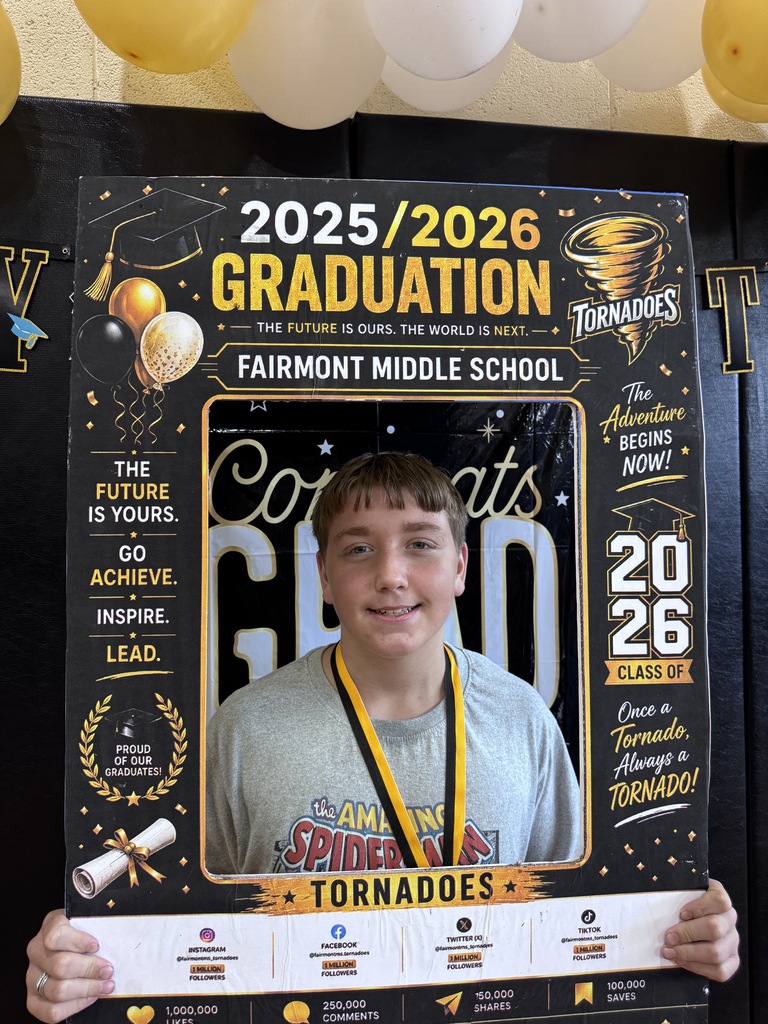 🎓 Congratulations, Fairmont Middle School 8th Grade Graduates! 🎓  Today we celebrate your hard work, perseverance, growth, and achievements. Reaching this milestone is a testament to your dedication, resilience, and commitment to learning. As you close this chapter of your middle school journey, take pride in all that you have accomplished and the friendships, memories, and lessons you have gained along the way.  Your teachers, families, and the entire Fairmont Middle School community are incredibly proud of you. Each of you has unique talents and limitless potential, and we are excited to see the great things you will achieve as you begin your high school journey.  Remember to continue believing in yourself, embrace new opportunities, and never stop striving for excellence. The future is bright, and this graduation is just the beginning of many successes to come.  Congratulations, Class of 2026! We wish you happiness, success, and endless possibilities in the years ahead.  Once a Tornado, Always a Tornado!