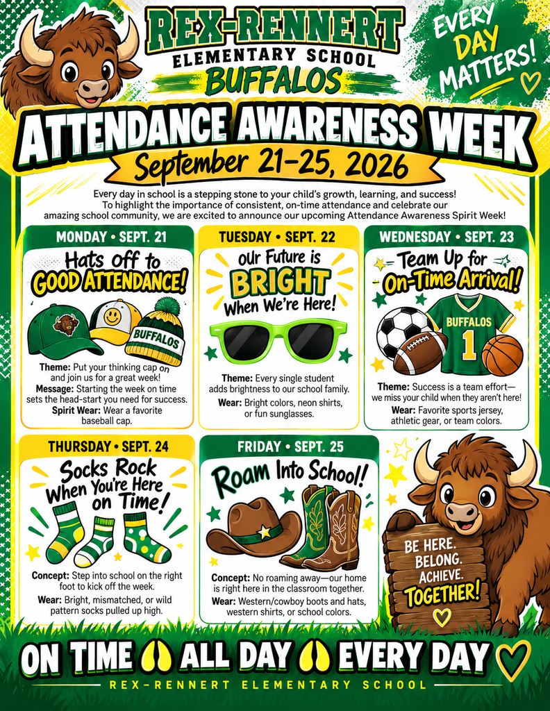 A colorful Rex-Rennert Elementary School Attendance Awareness Week flyer in the school colors of Kelly green, yellow, black, and white. A friendly cartoon buffalo mascot appears at the top and lower right. The flyer announces Attendance Awareness Week, September 21–25, 2026, and features five spirit days with matching illustrations: Monday, “Hats Off to Good Attendance,” with baseball caps; Tuesday, “Our Future Is Bright When We’re Here,” with bright green sunglasses; Wednesday, “Team Up for On-Time Arrival,” with sports balls and a Buffalo jersey; Thursday, “Socks Rock When You’re Here on Time,” with colorful socks; and Friday, “Roam Into School,” with a cowboy hat and boots. The flyer emphasizes the messages “Every Day Matters,” “Be Here. Belong. Achieve. Together,” and “On Time, All Day, Every Day.”