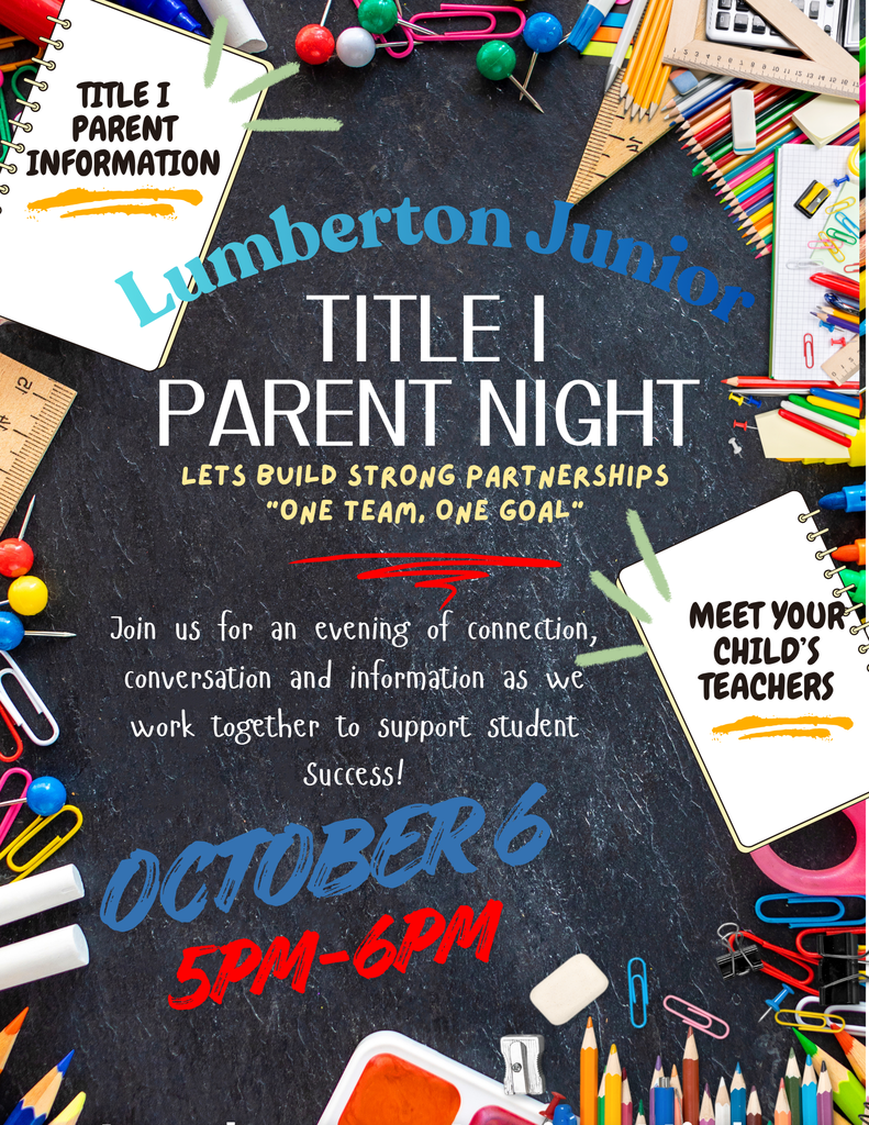 Lumberton Junior High Title I Parent Night flyer with a chalkboard background surrounded by colorful school supplies. The flyer invites families to attend on October 6 from 5:00–6:00 PM for an evening of connection, conversation, information, and an opportunity to meet their child’s teachers. The theme reads, “Let’s Build Strong Partnerships — One Team. One Goal.”