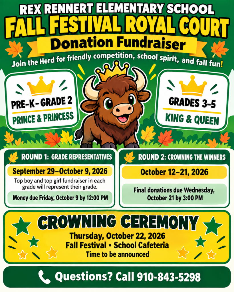 A green, yellow, white, and black Rex Rennert Elementary School flyer featuring a friendly cartoon buffalo wearing a gold crown and surrounded by colorful fall leaves. The flyer announces the Fall Festival Royal Court Donation Fundraiser. Pre-K through Grade 2 students compete for Prince and Princess, while Grades 3 through 5 compete for King and Queen. It lists the two fundraising rounds, submission deadlines, crowning ceremony information, and the school phone number 910-843-5298.
