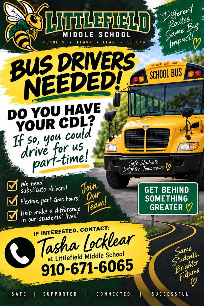 Request for Bus Drivers with a CDL to drive for Littlefield Middle School to contact Tasha Locklear at 671-6065