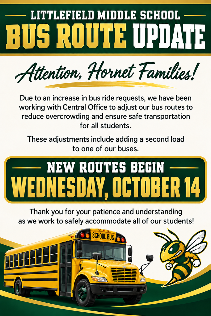 Information to Littlefield Families in regards to bus route updates that will begin on Wednesday, October 14 due to an increase in bus ride requests which will result in adding a second load to one or more of our buses.