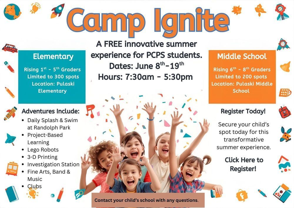 An infographic flyer titled "Camp Ignite." It features the Camp Ignite logo in large orange text at the top, surrounded by colorful cartoon icons of space, rockets, books, and robots. The central text reads: "A FREE innovative summer experience for PCPS students. Dates: June 8th–19th Hours: 7:30am – 5:30pm" Below this, there are two distinct boxes: The left box is teal and titled "Elementary" with details: "Rising 1st – 5th Graders", "Limited to 300 spots", "Location: Pulaski Elementary". The right box is orange and titled "Middle School" with details: "Rising 6th – 8th Graders", "Limited to 200 spots", "Location: Pulaski Middle School". Below the Elementary box is a bulleted list titled "Adventures Include:": * "Daily Splash & Swim at Randolph Park" * "Project-Based Learning" * "Lego Robots" * "3-D Printing" * "Investigation Station" * "Fine Arts, Band & Music" * "Clubs" Below the Middle School box is text reading: "Register Today! Secure your child's spot today for this transformative summer experience." followed by "Click Here to Register!". In the center foreground, a photo of four diverse, happy children of elementary and middle school ages are cheering with their hands raised. Colorful confetti is scattered around them. At the very bottom, a banner reads: "Contact your child's school with any questions." The entire flyer is framed by more colorful, educational-themed cartoon icons.