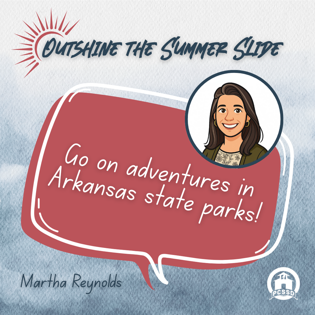 Outshine the Summer Slide with creative ideas from our educators. First up, MAUMELLE HIGH Assistant Principal, Martha Reynolds: "Go on an adventure in Arkansas! Pick up a FREE state parks passport and check off as many as you can." #pcssdproud #serveall