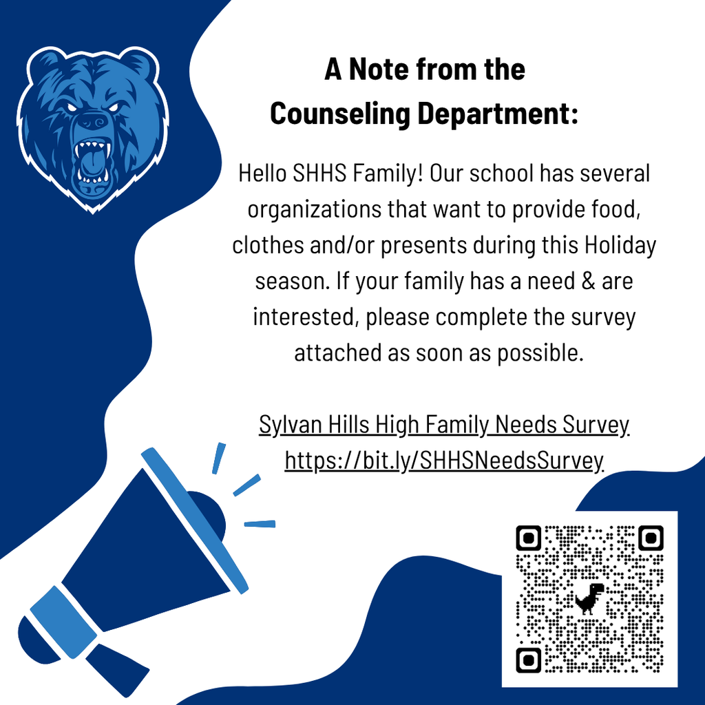 Hello SHHS Family! Our school has several organizations that want to provide food, clothes and/or presents during this Holiday season. If your family has a need & are interested, please complete the survey attached as soon as possible. Sylvan Hills High Family Needs Survey: https://bit.ly/SHHSNeedsSurvey
