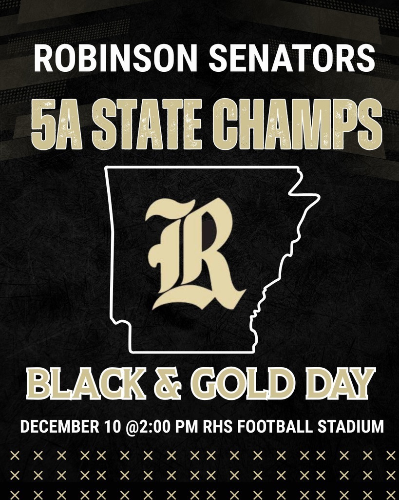 Poster for Black & Gold Day poster giving details. It says "ROBINSON SENATORS 5A State Champs Black & Gold Day Decemer 10 @2:00 PM RHS Football Stadium