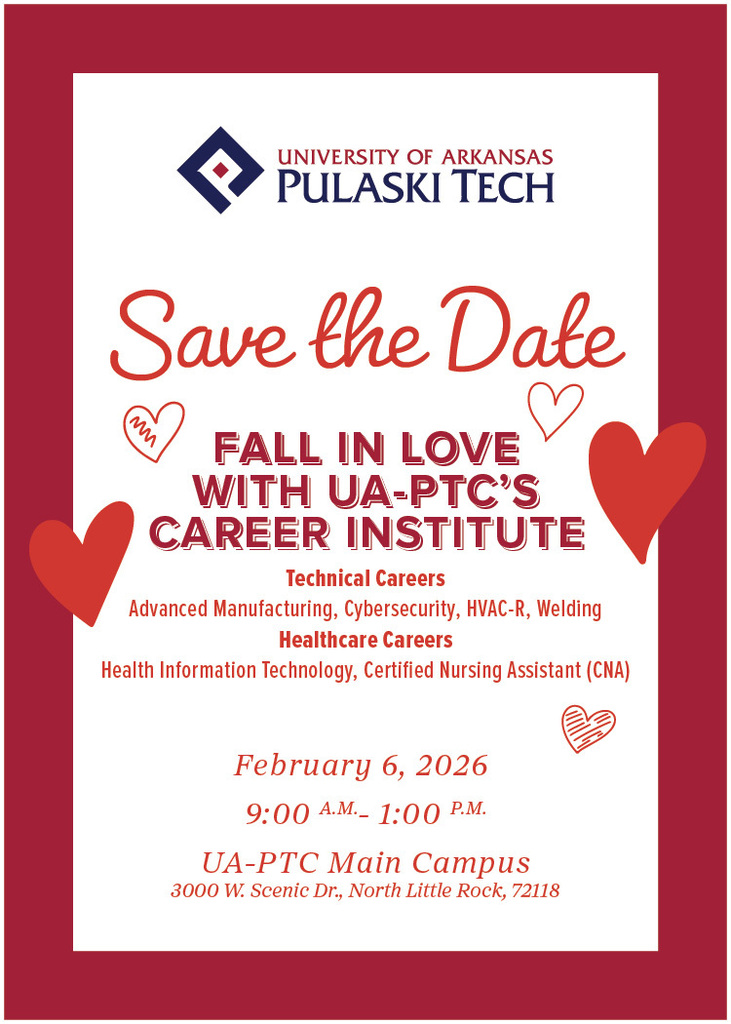 Promotional flyer with red border and heart graphics announcing “Fall in Love with UA-PTC’s Career Institute.” Event details include technical and healthcare career programs offered by UA–Pulaski Technical College. Scheduled for February 6, 2026, from 9:00 a.m. to 1:00 p.m. at the UA-PTC Main Campus in North Little Rock.