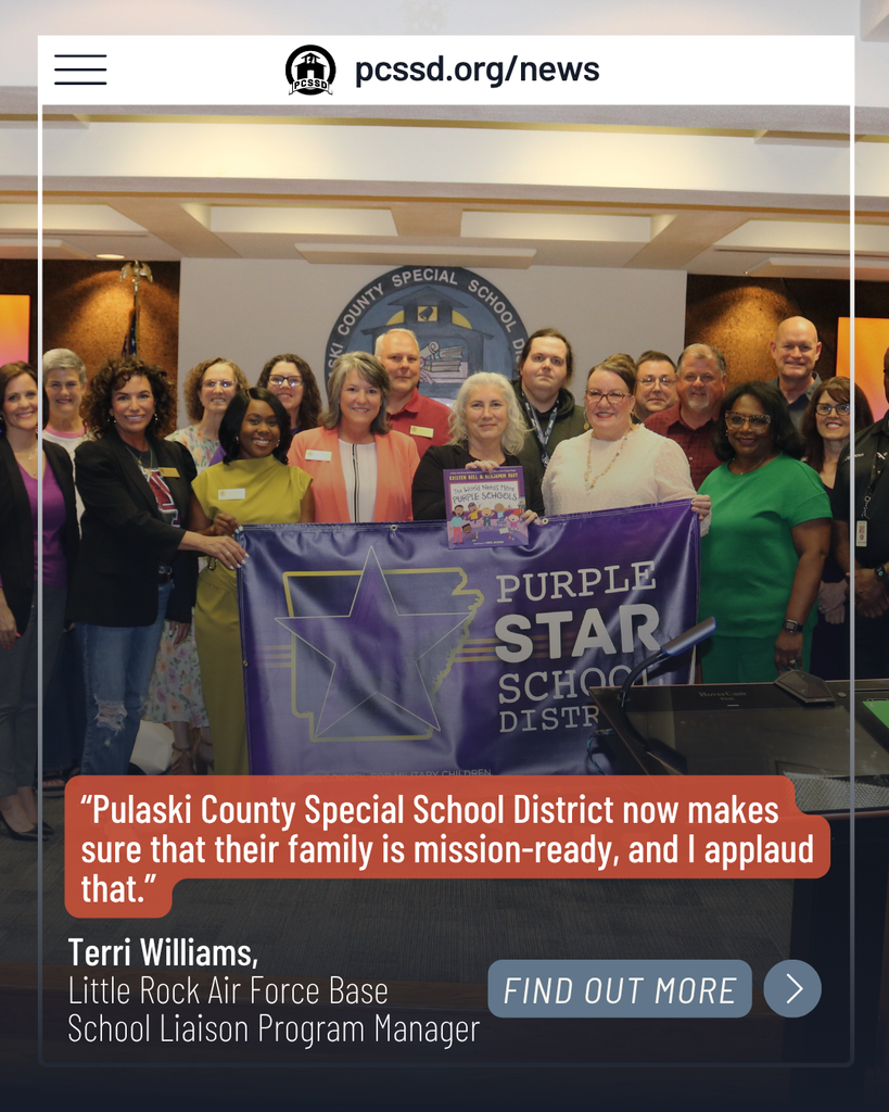    A group of PCSSD leaders and school liaisons stand together indoors holding a large purple banner that reads “Purple Star School District.” Behind them is a wall with the Pulaski County Special School District seal. A quote from Terri Williams appears on the image, along with a button labeled “Find Out More.”