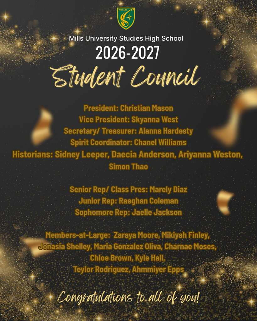 Graphic announcement for Mills University Studies High School listing the 2026–2027 Student Council. The design has a dark background with gold sparkles and the school crest at the top. Text on the graphic lists the elected officers: President Christian Mason; Vice President Skyanna West; Secretary/Treasurer Alanna Hardesty; Spirit Coordinator Chanel Williams; Historians Sidney Leeper, Daecia Anderson, Ariyanna Weston, and Simon Thao; Senior Representative and Class President Marely Diaz; Junior Representative Raeghan Coleman; Sophomore Representative Jaelle Jackson; and Members‑at‑Large Zaraya Moore, Mikiyah Finley, Jonasia Shelley, Maria Gonzalez Oliva, Charnae Moses, Chloe Brown, Kyle Hall, Teylor Rodriguez, and Ahmmiyer Epps. A congratulatory message appears at the bottom.