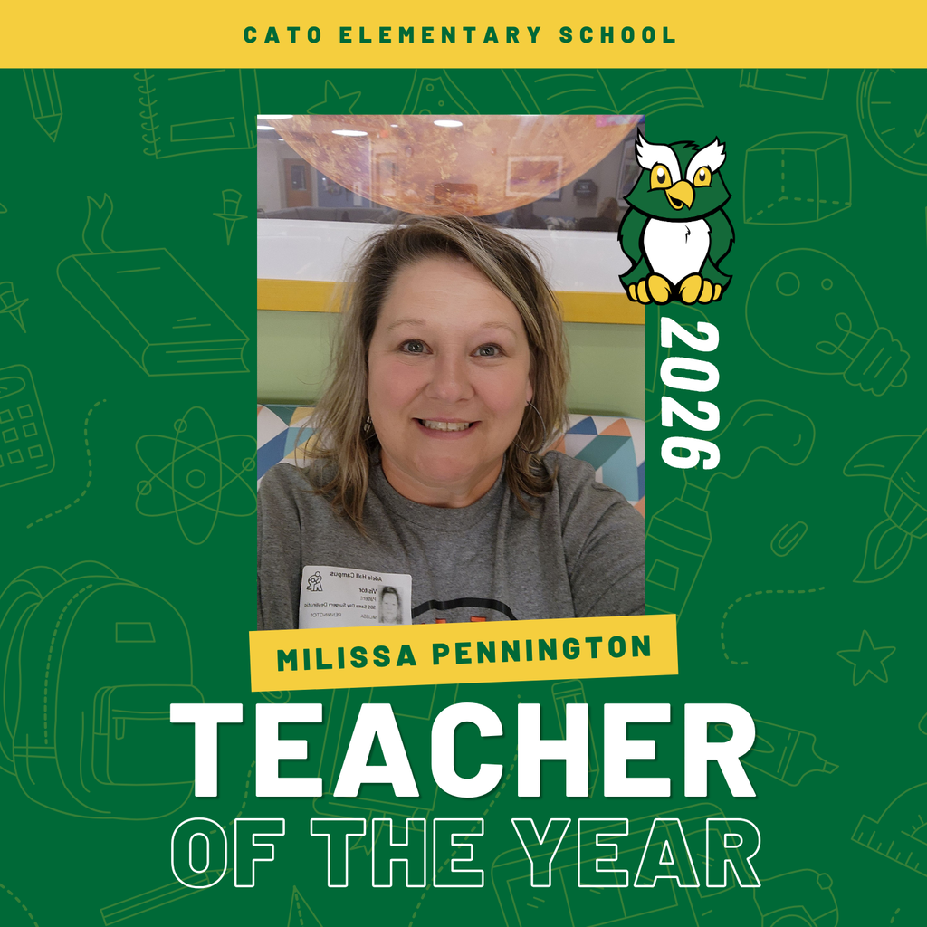 A green and yellow recognition graphic with school‑related icons. Center portrait shows Milissa Pennington smiling in a gray shirt with a name badge. Text reads: “Cato Elementary School,” “Milissa Pennington,” “Teacher of the Year,” and “2026,” with an owl mascot.