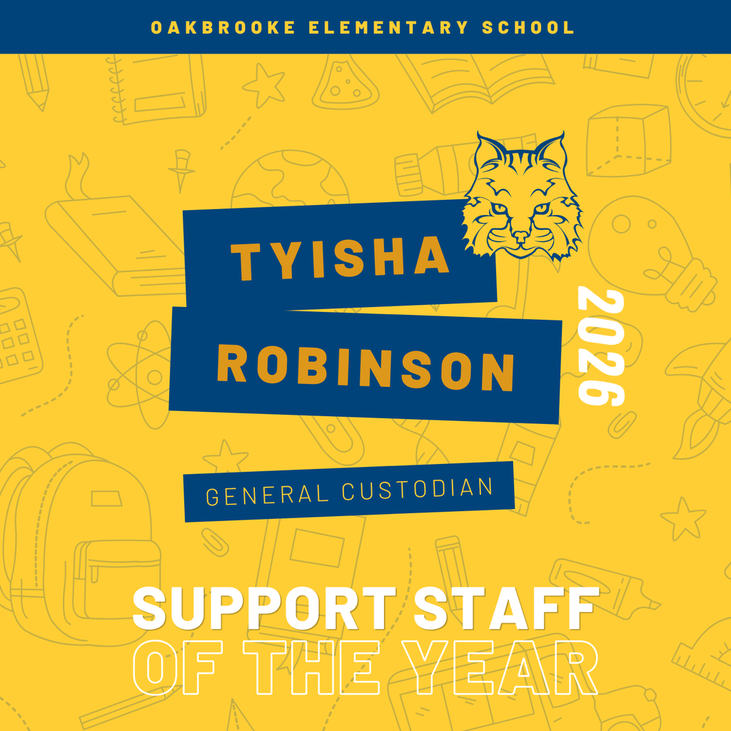 A yellow and blue recognition graphic with school‑related icons. Text reads: “Oakbrooke Elementary School,” “Tyisha Robinson — General Custodian,” “Support Staff of the Year,” and “2026,” with a wildcat mascot.